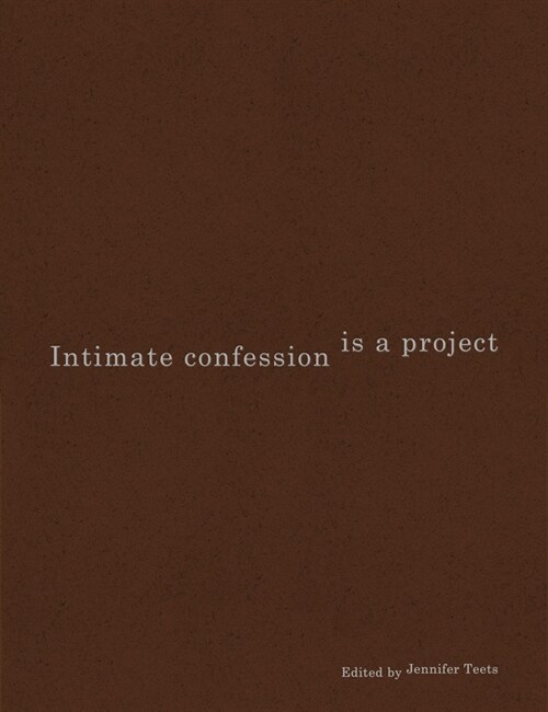 Intimate Confession Is a Project (Paperback)