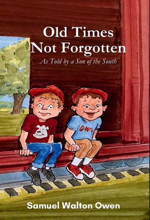 Old Times Not Forgotten: As Told by a Son of the South (Hardcover)