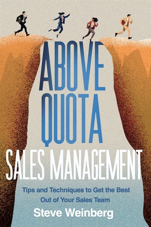 Above Quota Sales Management: Tips and Techniques to Get the Best Out of Your Sales Team (Paperback)