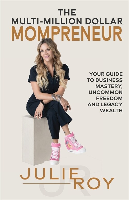 The Multi-Million Dollar Mompreneur: Your Guide to Business Mastery, Uncommon Freedom, and Legacy Wealth (Paperback)