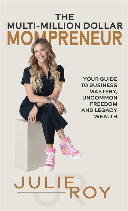 The Multi-Million Dollar Mompreneur: Your Guide to Business Mastery, Uncommon Freedom, and Legacy Wealth (Hardcover)