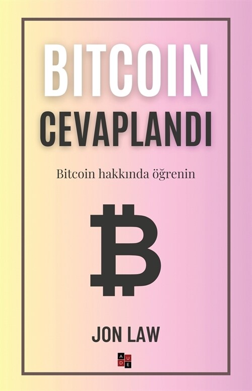 Bitcoin Cevaplandı: Bitcoin hakkında ?#287;renin (Paperback)