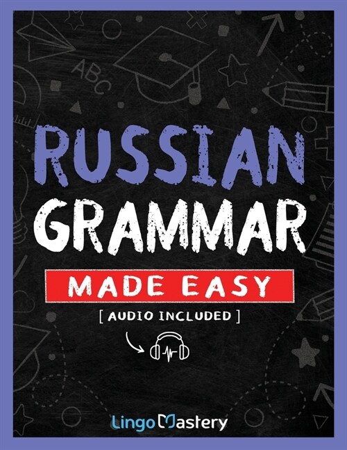 Russian Grammar Made Easy: A Comprehensive Workbook To Learn Russian Grammar For Beginners (Audio Included) (Paperback)