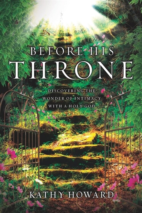 Before His Throne: Discovering the Wonder of Intimacy with a Holy God (Paperback)
