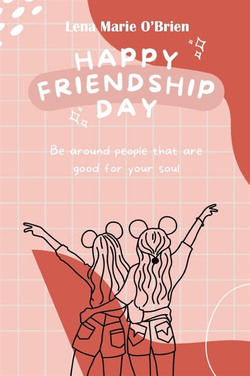 Happy Friendship Day: Be Around People That Are Good for Your Soul (Paperback)
