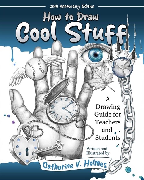 How to Draw Cool Stuff: A Drawing Guide for Teachers and Students: 10th Anniversary Edition (Paperback)