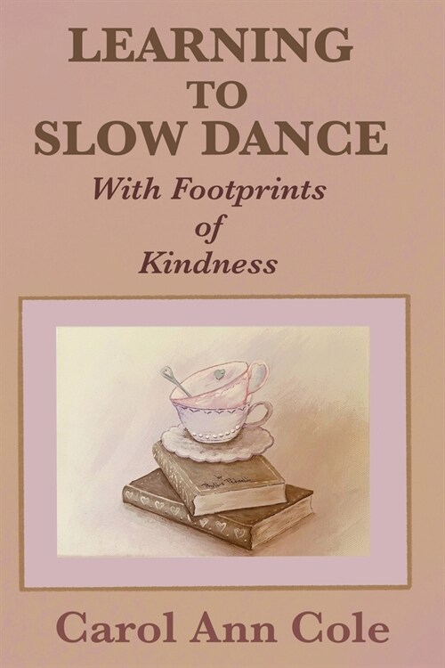 Learning to Slow Dance with Footprints of Kindness (Paperback)