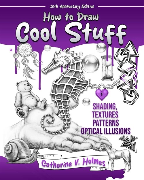 How to Draw Cool Stuff: Shading, Textures and Optical Illusions: 10th Anniversary Edition (Paperback)