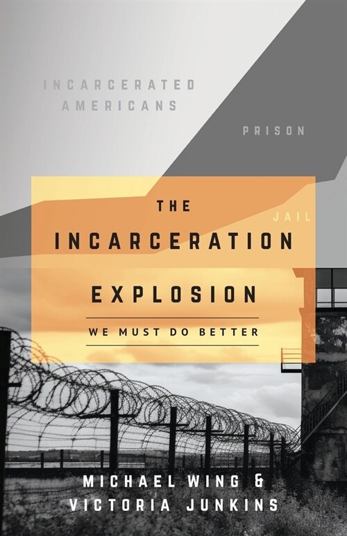 The Incarceration Explosion: We Must Do Better (Paperback)