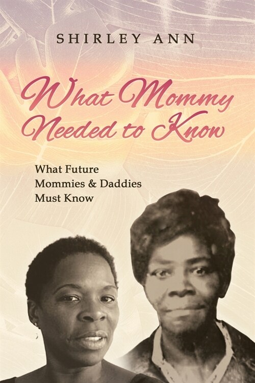 What Mommy Needed to Know: What Future Mommys & Daddys Must Know (Paperback)