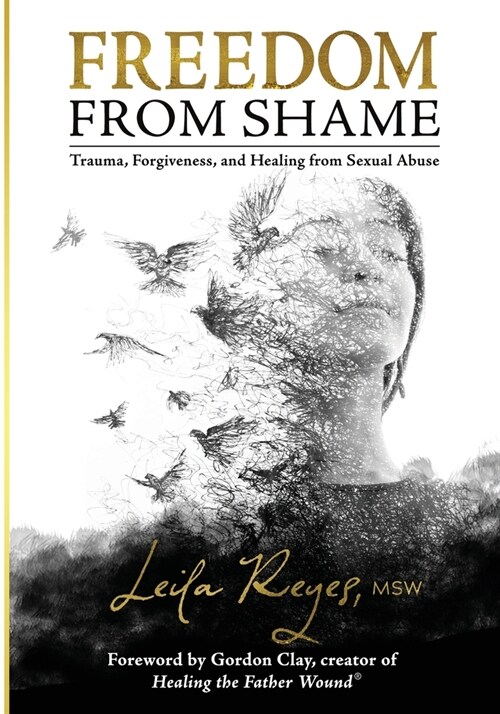 Freedom from Shame: Trauma, Forgiveness, and Healing from Sexual Abuse (Paperback)