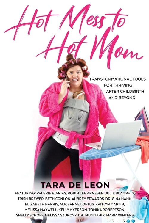 Hot Mess to Hot Mom: Transformational Tools for Thriving after Childbirth and Beyond (Paperback)