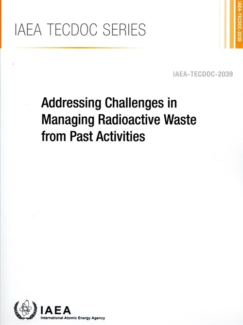 Addressing Challenges in Managing Radioactive Waste from Past Activities (Paperback)