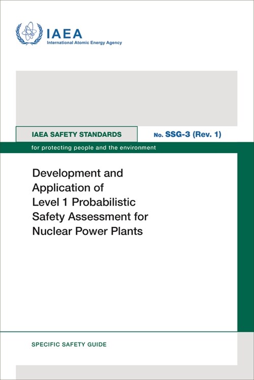 Development and Application of Level 1 Probabilistic Safety Assessment for Nuclear Power Plants: IAEA Safety Standards Series No. Ssg-3 (Rev. 1) (Paperback)