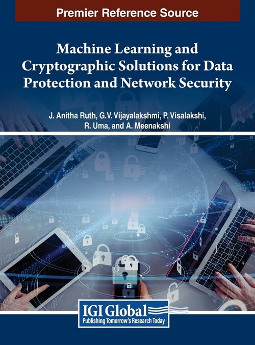 Machine Learning and Cryptographic Solutions for Data Protection and Network Security (Hardcover)