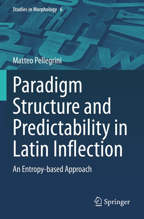Paradigm Structure and Predictability in Latin Inflection: An Entropy-Based Approach (Paperback, 2023)