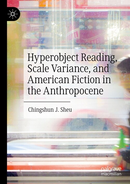 Hyperobject Reading, Scale Variance, and American Fiction in the Anthropocene (Paperback, 2023)