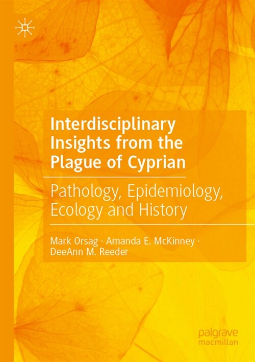 Interdisciplinary Insights from the Plague of Cyprian: Pathology, Epidemiology, Ecology and History (Paperback, 2023)