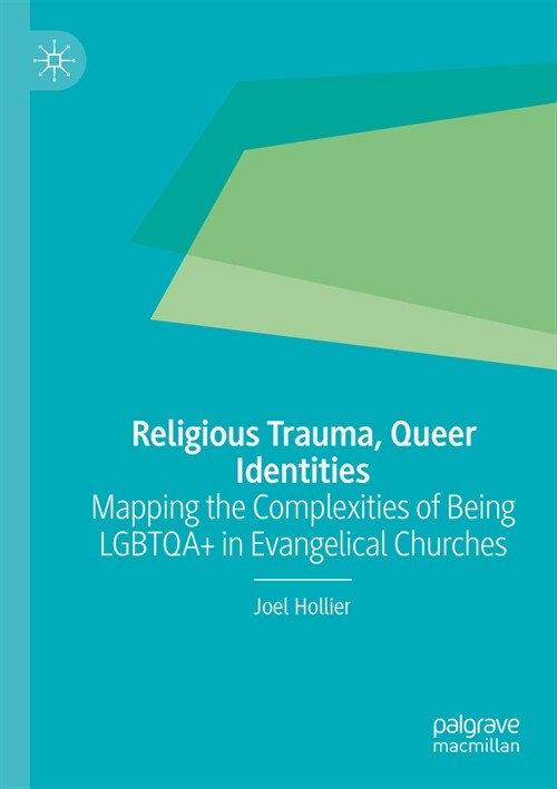 Religious Trauma, Queer Identities: Mapping the Complexities of Being Lgbtqa+ in Evangelical Churches (Paperback, 2023)
