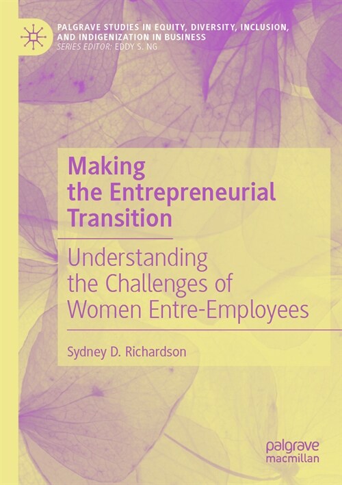 Making the Entrepreneurial Transition: Understanding the Challenges of Women Entre-Employees (Paperback, 2023)