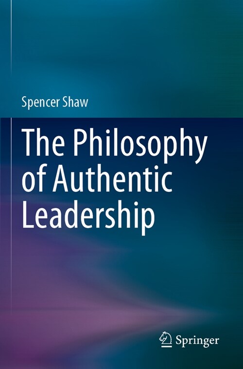The Philosophy of Authentic Leadership (Paperback, 2023)