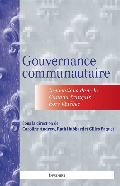Gouvernance Communautaire: Innovations Dans Le Canada Fran?is Hors Qu?ec (Paperback)