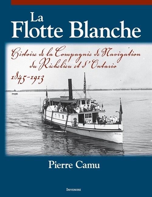 La Flotte Blanche: Histoire de la Compagnie de Navigation Du Richelieu Et dOntario (Paperback)