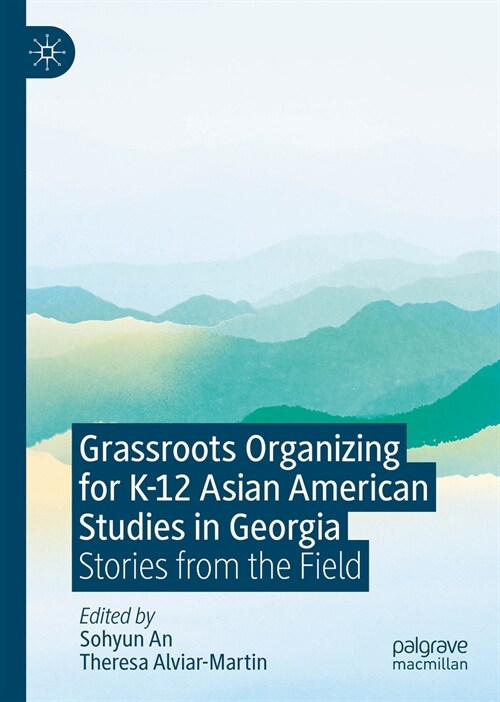 Grassroots Organizing for K-12 Asian American Studies: Stories from the Field (Hardcover, 2024)