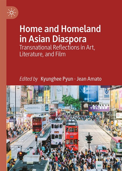 Home and Homeland in Asian Diaspora: Transnational Reflections in Art, Literature, and Film (Hardcover, 2024)