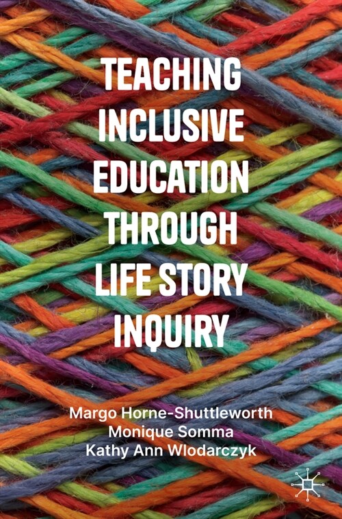 Teaching Inclusive Education Through Life Story Inquiry (Paperback, 2024)