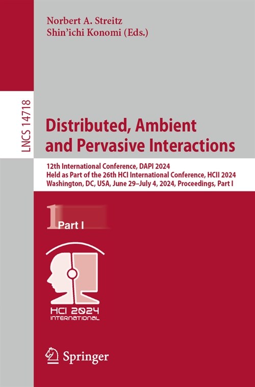 Distributed, Ambient and Pervasive Interactions: 12th International Conference, Dapi 2024, Held as Part of the 26th Hci International Conference, Hcii (Paperback, 2024)