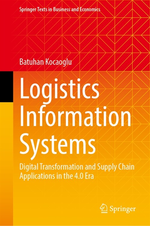 Logistics Information Systems: Digital Transformation and Supply Chain Applications in the 4.0 Era (Hardcover, 2024)