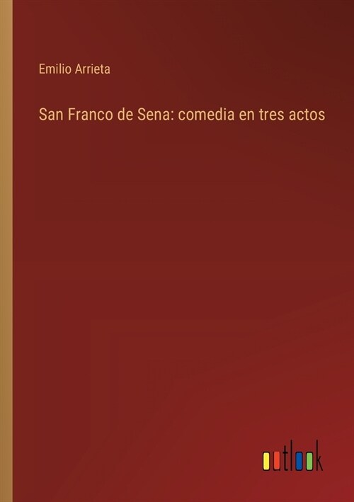 San Franco de Sena: comedia en tres actos (Paperback)