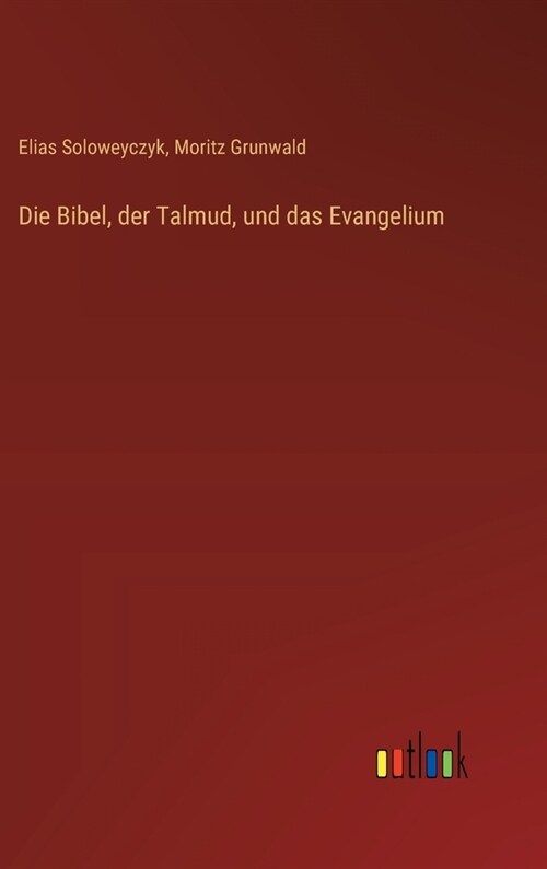 Die Bibel, der Talmud, und das Evangelium (Hardcover)