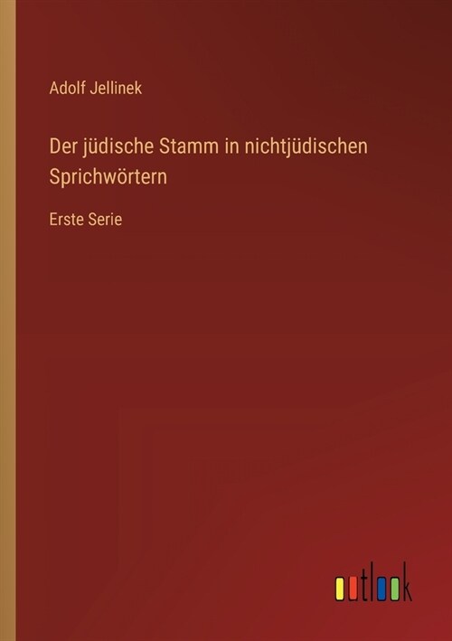 Der j?ische Stamm in nichtj?ischen Sprichw?tern: Erste Serie (Paperback)