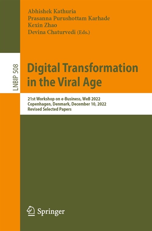 Digital Transformation in the Viral Age: 21st Workshop on E-Business, Web 2022, Copenhagen, Denmark, December 10, 2022, Revised Selected Papers (Paperback, 2024)