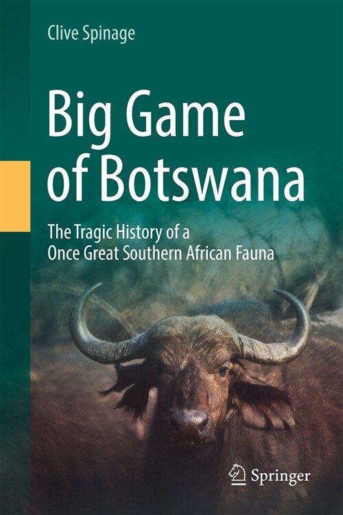 Big Game of Botswana: The Tragic History of a Once Great Southern African Fauna (Hardcover, 2024)