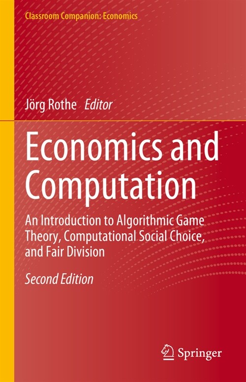 Economics and Computation: An Introduction to Algorithmic Game Theory, Computational Social Choice, and Fair Division (Hardcover, 2, 2024)