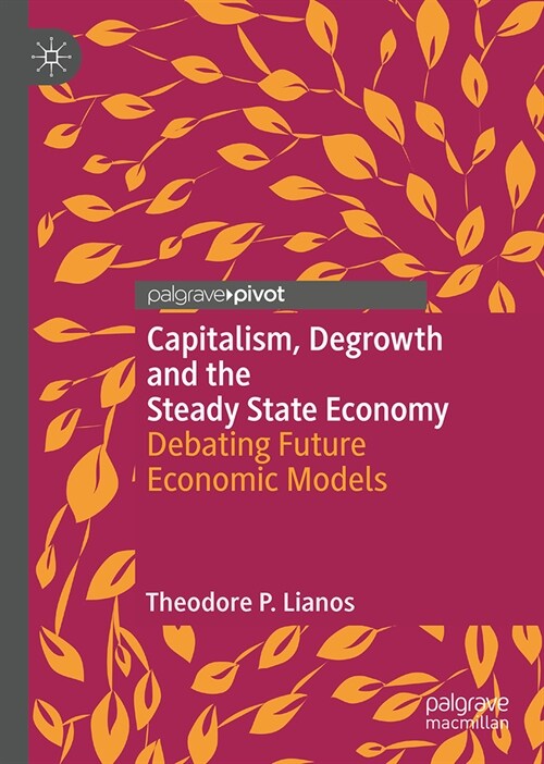 Capitalism, Degrowth and the Steady State Economy: Debating Future Economic Models (Hardcover, 2024)