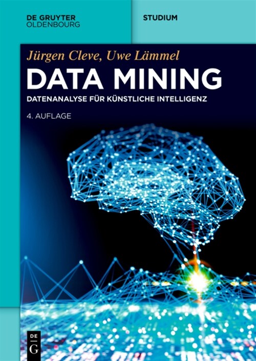 Data Mining: Datenanalyse F? K?stliche Intelligenz (Paperback, 4)