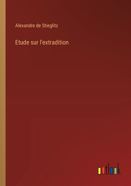 Etude sur lextradition (Paperback)