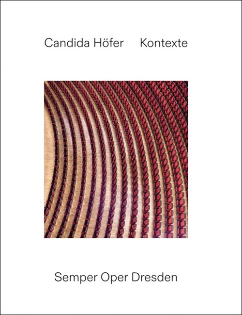 Candida H?er: Contexts: Semper Oper Dresden (Hardcover)