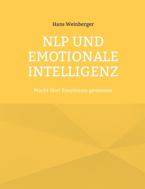 NLP und Emotionale Intelligenz: Macht ?er Emotionen gewinnen (Paperback)