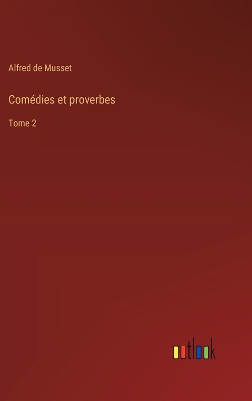 Com?ies et proverbes: Tome 2 (Hardcover)