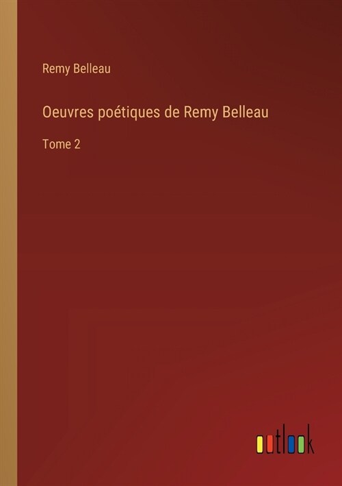 Oeuvres po?iques de Remy Belleau: Tome 2 (Paperback)