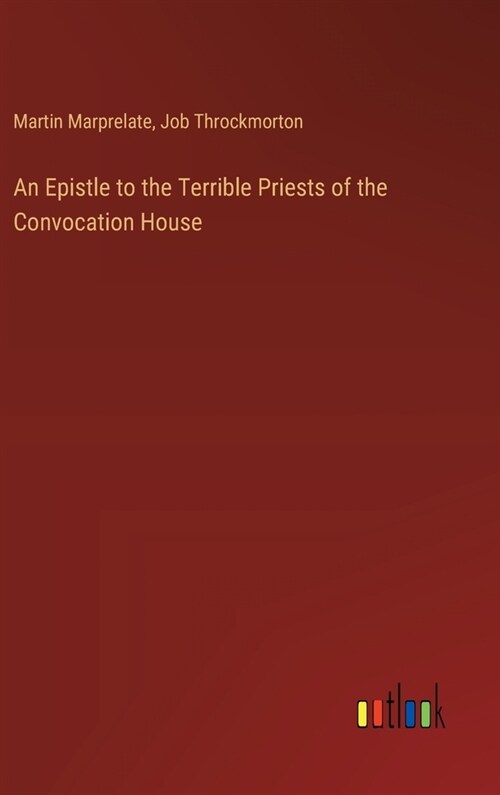 An Epistle to the Terrible Priests of the Convocation House (Hardcover)