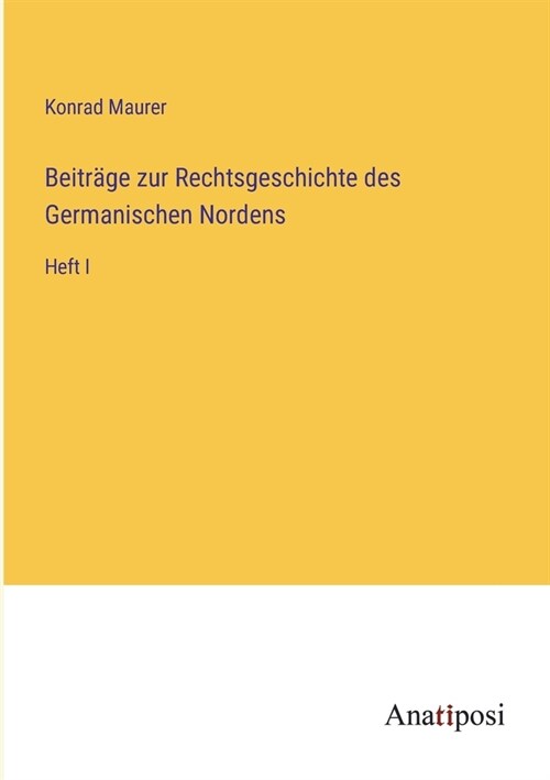 Beitr?e zur Rechtsgeschichte des Germanischen Nordens: Heft I (Paperback)