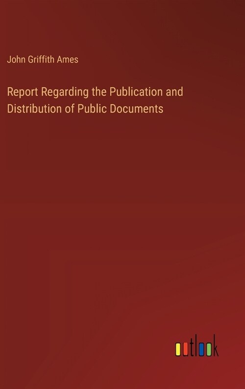 Report Regarding the Publication and Distribution of Public Documents (Hardcover)