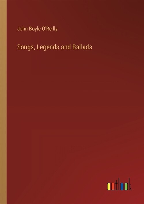 Songs, Legends and Ballads (Paperback)