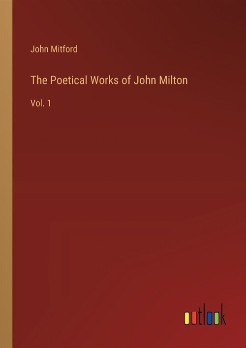 The Poetical Works of John Milton: Vol. 1 (Paperback)